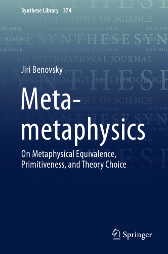 Meta-metaphysics: On Metaphysical Equivalence, Primitiveness, and Theory Choice