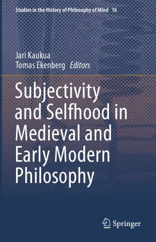 Subjectivity and Selfhood in Medieval and Early Modern Philosophy