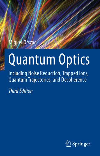 Quantum Optics: Including Noise Reduction, Trapped Ions, Quantum Trajectories, and Decoherence
