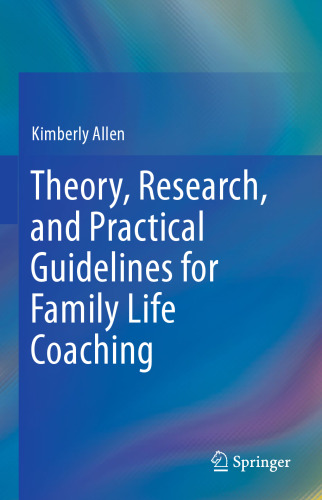 Theory, Research, and Practical Guidelines for Family Life Coaching