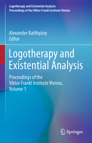 Logotherapy and Existential Analysis: Proceedings of the Viktor Frankl Institute Vienna, Volume 1