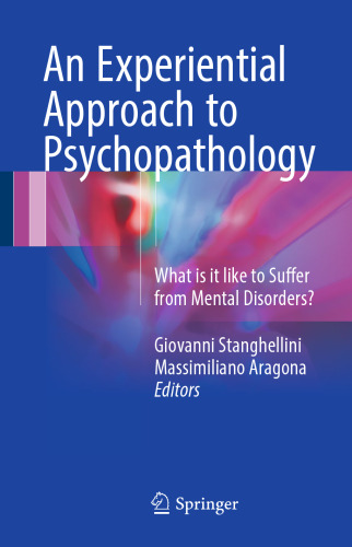 An Experiential Approach to Psychopathology: What is it like to Suffer from Mental Disorders?