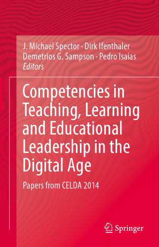 Competencies in Teaching, Learning and Educational Leadership in the Digital Age: Papers from CELDA 2014