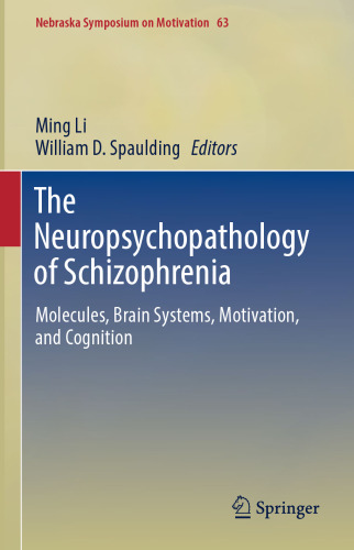 The Neuropsychopathology of Schizophrenia: Molecules, Brain Systems, Motivation, and Cognition
