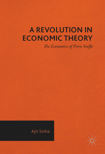 A Revolution in Economic Theory: The Economics of Piero Sraffa