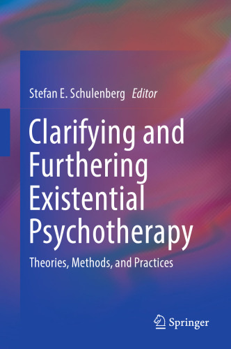 Clarifying and Furthering Existential Psychotherapy: Theories, Methods, and Practices