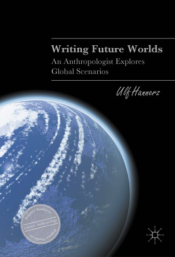Writing Future Worlds: An Anthropologist Explores Global Scenarios