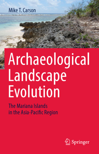 Archaeological Landscape Evolution: The Mariana Islands in the Asia-Pacific Region