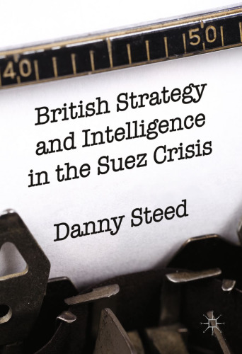 British Strategy and Intelligence in the Suez Crisis