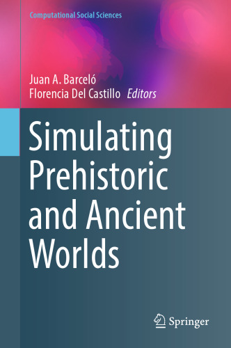 Simulating Prehistoric and Ancient Worlds