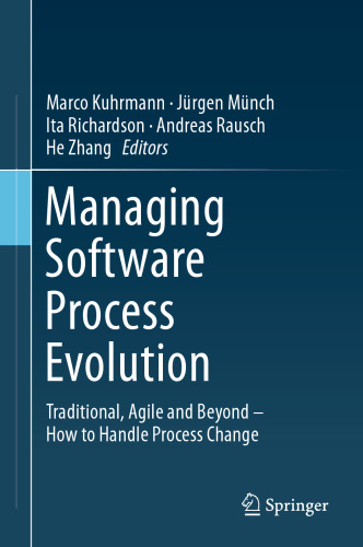 Managing Software Process Evolution: Traditional, Agile and Beyond – How to Handle Process Change