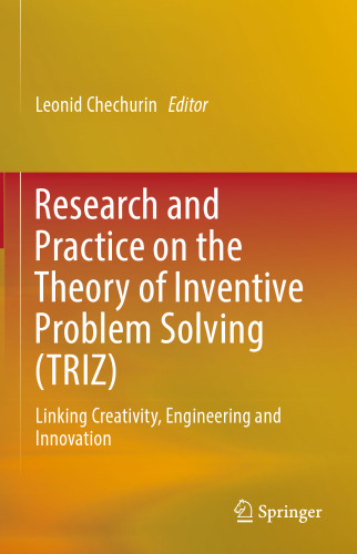 Research and Practice on the Theory of Inventive Problem Solving (TRIZ): Linking Creativity, Engineering and Innovation