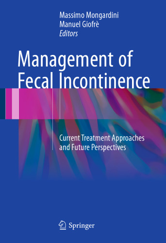 Management of Fecal Incontinence: Current Treatment Approaches and Future Perspectives