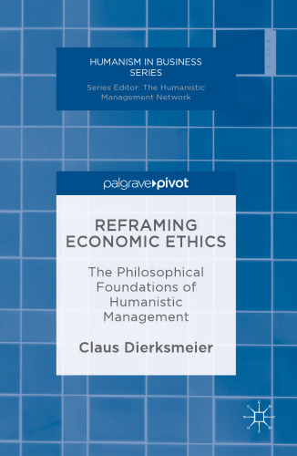 Reframing Economic Ethics: The Philosophical Foundations of Humanistic Management