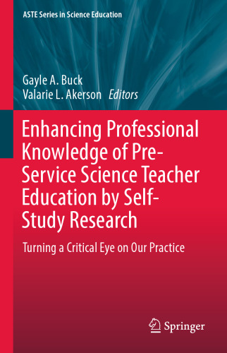 Enhancing Professional Knowledge of Pre-Service Science Teacher Education by Self-Study Research: Turning a Critical Eye on Our Practice