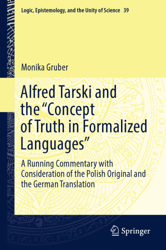 Alfred Tarski and the "Concept of Truth in Formalized Languages": A Running Commentary with Consideration of the Polish Original and the German Translation