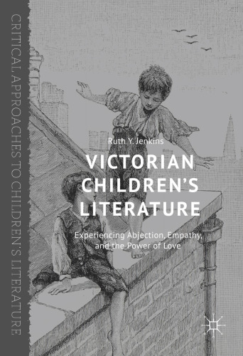 Victorian Children’s Literature: Experiencing Abjection, Empathy, and the Power of Love