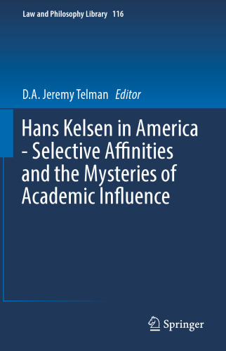 Hans Kelsen in America - Selective Affinities and the Mysteries of Academic Influence