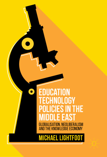 Education Technology Policies in the Middle East: Globalisation, Neoliberalism and the Knowledge Economy