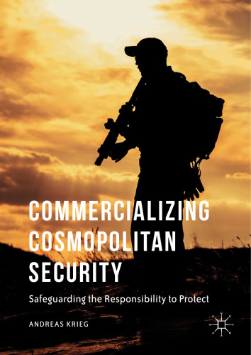 Commercializing Cosmopolitan Security : Safeguarding the Responsibility to Protect 
