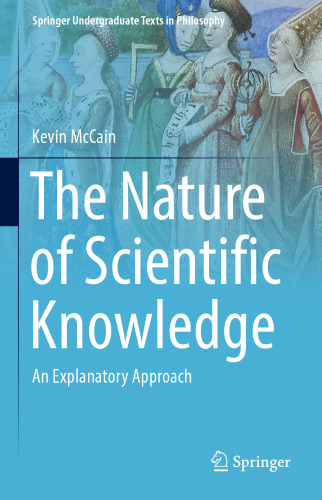 The Nature of Scientific Knowledge: An Explanatory Approach