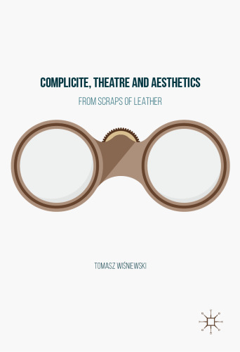 Complicite, Theatre and Aesthetics: From Scraps of Leather