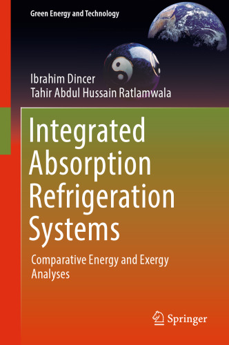Integrated Absorption Refrigeration Systems: Comparative Energy and Exergy Analyses