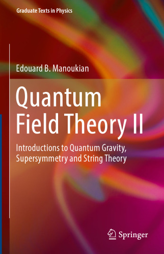 Quantum Field Theory II: Introductions to Quantum Gravity, Supersymmetry and String Theory
