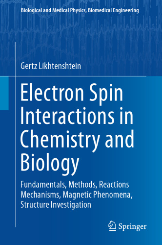 Electron Spin Interactions in Chemistry and Biology: Fundamentals, Methods, Reactions Mechanisms, Magnetic Phenomena, Structure Investigation 