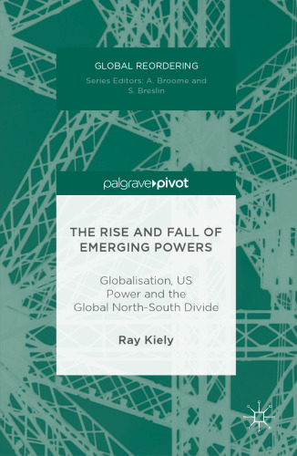 The Rise and Fall of Emerging Powers: Globalisation, US Power and the Global North-South Divide
