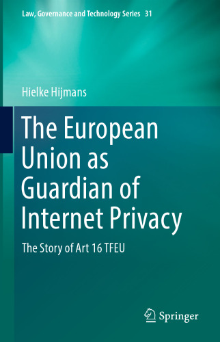 The European Union as Guardian of Internet Privacy: The Story of Art 16 TFEU
