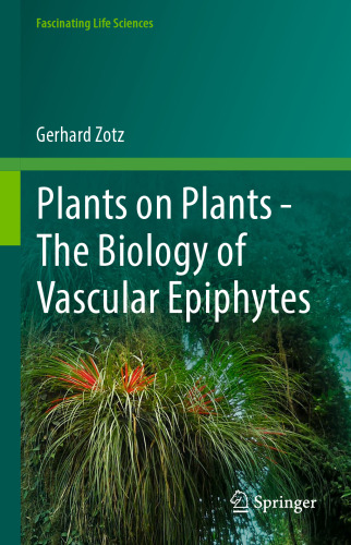 Plants on Plants – The Biology of Vascular Epiphytes