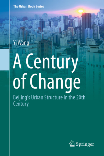 A Century of Change: Beijing's Urban Structure in the 20th Century
