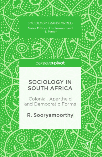 Sociology in South Africa: Colonial, Apartheid and Democratic Forms 