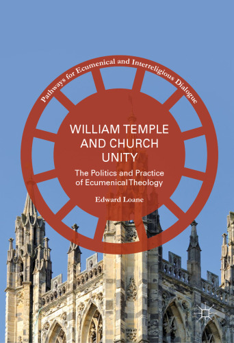 William Temple and Church Unity: The Politics and Practice of Ecumenical Theology