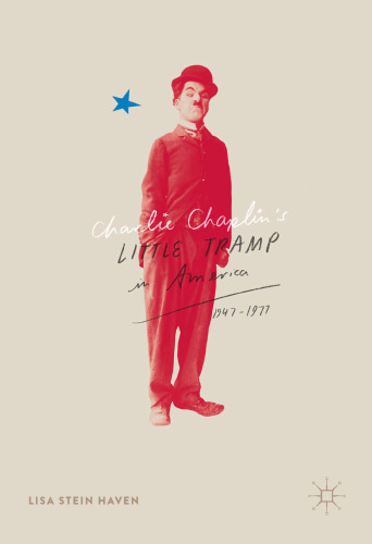 Charlie Chaplin’s Little Tramp in America, 1947–77