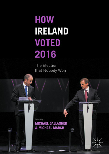 How Ireland Voted 2016: The Election that Nobody Won
