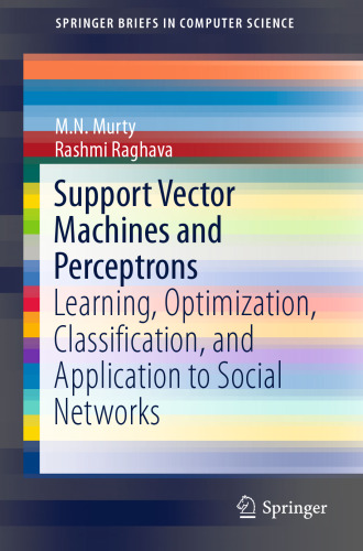 Support Vector Machines and Perceptrons: Learning, Optimization, Classification, and Application to Social Networks