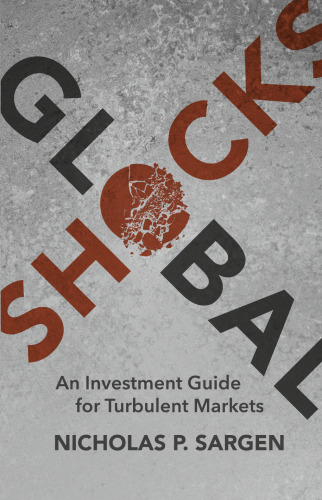 Global Shocks: An Investment Guide for Turbulent Markets