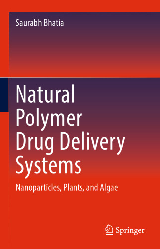 Natural Polymer Drug Delivery Systems: Nanoparticles, Plants, and Algae