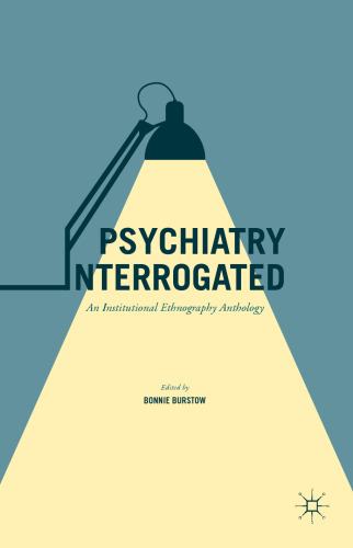 Psychiatry Interrogated: An Institutional Ethnography Anthology