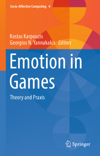 Emotion in Games: Theory and Praxis