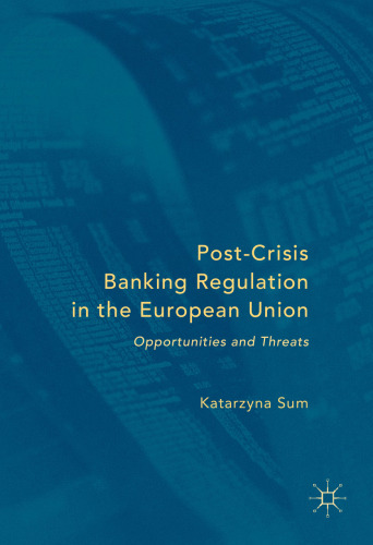 Post-Crisis Banking Regulation in the European Union: Opportunities and Threats