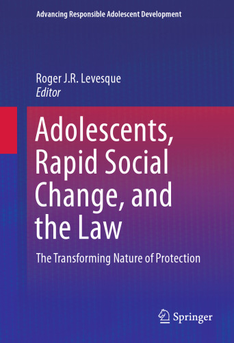 Adolescents, Rapid Social Change, and the Law: The Transforming Nature of Protection 