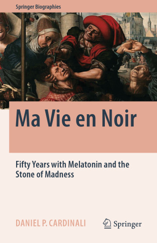Ma Vie en Noir: Fifty Years with Melatonin and the Stone of Madness