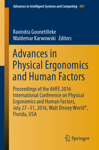 Advances in Physical Ergonomics and Human Factors: Proceedings of the AHFE 2016 International Conference on Physical Ergonomics and Human Factors, July 27-31, 2016, Walt Disney World®, Florida, USA