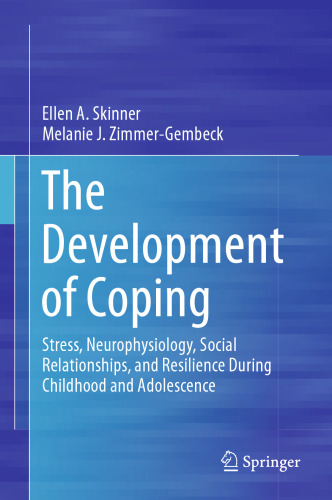 The Development of Coping: Stress, Neurophysiology, Social Relationships, and Resilience During Childhood and Adolescence