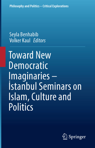 Toward New Democratic Imaginaries - İstanbul Seminars on Islam, Culture and Politics