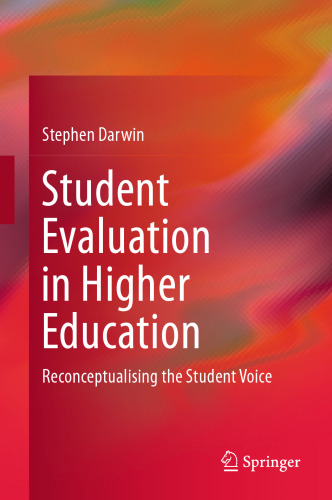 Student Evaluation in Higher Education : Reconceptualising the Student Voice
