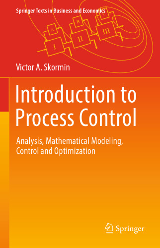 Introduction to Process Control: Analysis, Mathematical Modeling, Control and Optimization